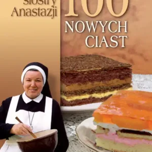 100 nowych ciast. Przepisy siostry Anastazji Tylko do końca tygodnia