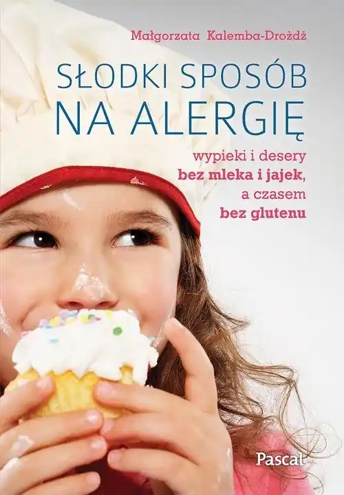 Bezpieczna płatność Słodki sposób na alergię Wypieki i desery bez mleka i jajek, a czasem bez glutenu