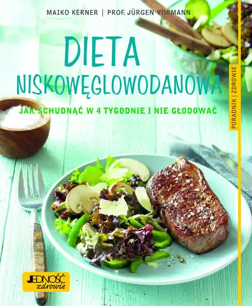 Ostatnia szansa Dieta niskowęglowodanowa Jak schudnąćw 4 tygodnie i nie głodować. Poradnik zdrowie