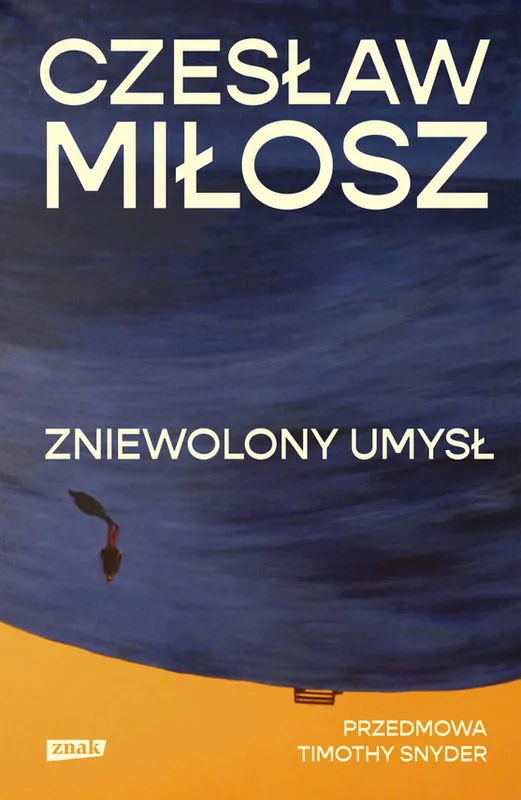 Tylko dziś Zniewolony umysł. Przedmowa: Timothy Snyder
