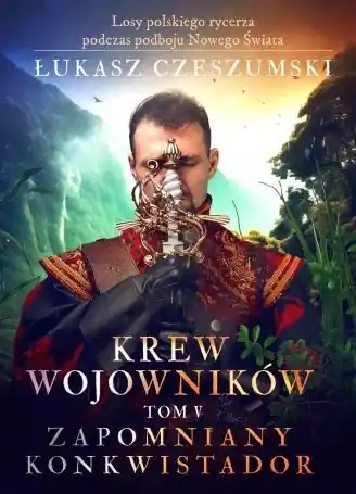 Rabat Krew wojowników tom V: Zapomniany konkwistador