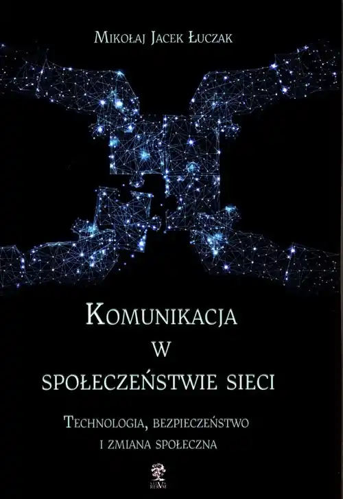 Zamów teraz Komunikacja w społeczeństwie sieci Technologia, bezpieczeństwo i zmiana społeczna