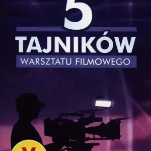5 tajników warsztatu filmowego Tani