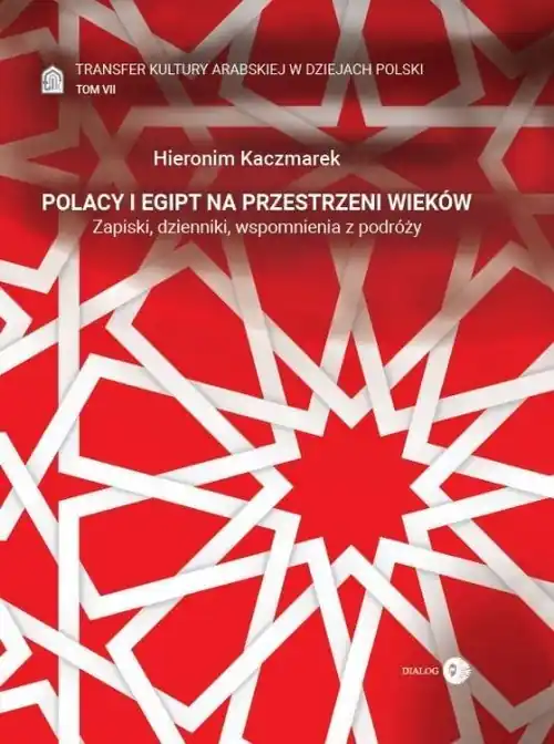 Wysoka jakość Transfer kultury arabskiej w dziejach Polski Tom 7 Polacy i Epipt na przestrzeni wieków