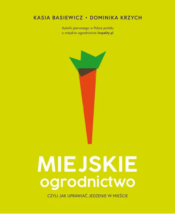 Najlepsza cena Miejskie ogrodnictwo, czyli jak uprawiać jedzenie w mieście