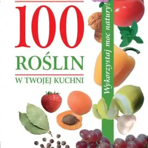 100 roślin w Twojej kuchni Premium