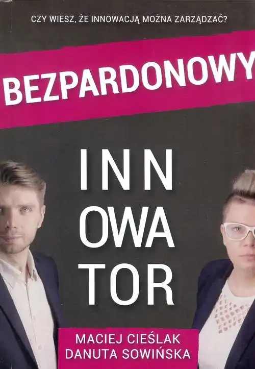 Tylko dziś Bezpardonowy innowator / Instytut rozwoju innowacji