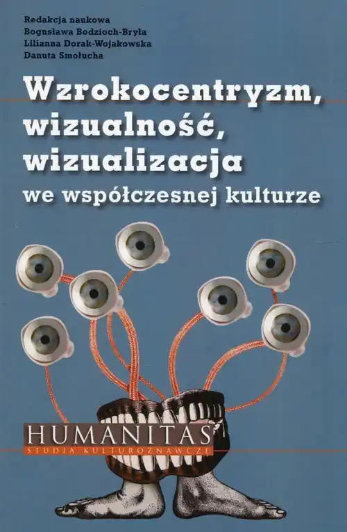 Wzrokocentryzm wizualność wizualizacja we współczesnej kulturze Zamów dziś