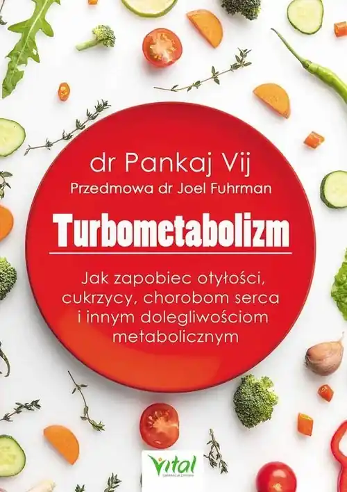 Turbometabolizm Jak zapobiec otyłości, cukrzycy, chorobom serca i innym dolegliwościom metabolicznym Nowość