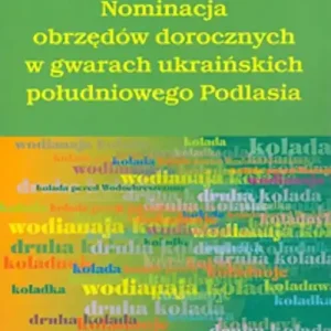 Oferta czasowa Nominacja obrzędów dorocznych w gwarach ukraińskich południowego Podlasia