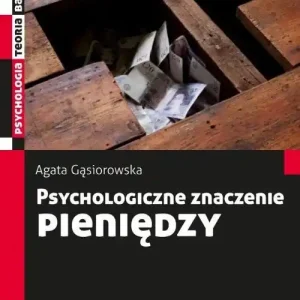 Psychologiczne znaczenie pieniędzy Ostatnie sztuki