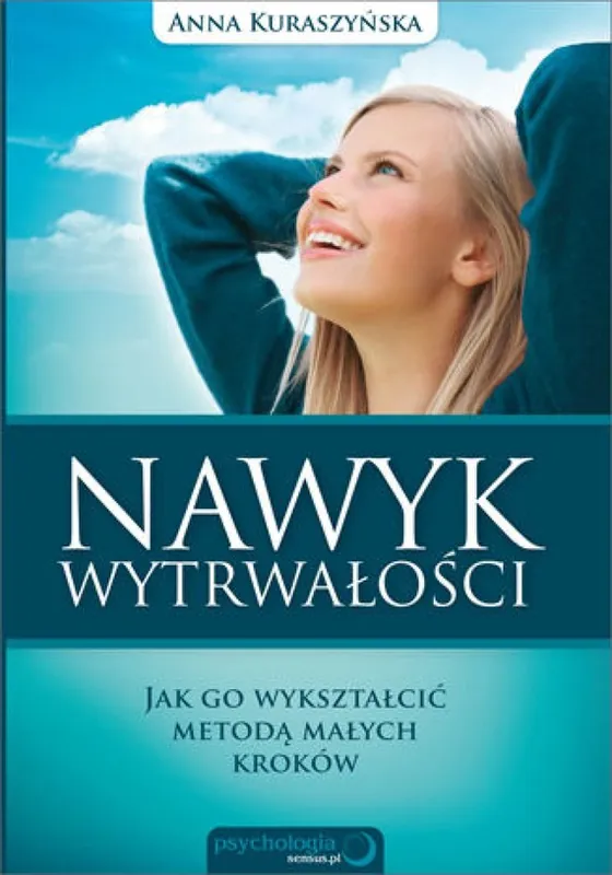 Wyjątkowa oferta Nawyk wytrwałości. Jak go wykształcić metodą małych kroków