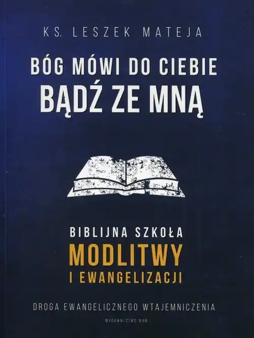 Cena promocyjna Bóg mówi do Ciebie Bądź ze mną Biblijna szkoła modlitwy i ewangelizacji