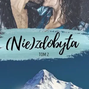 (Nie)zdobyta Tom 2 Łatwy zwrot