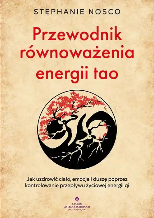 Oferta Przewodnik równoważenia energii tao. Jak uzdrowić ciało, emocje i duszę poprzez kontrolowanie przepływu życiowej energii qi