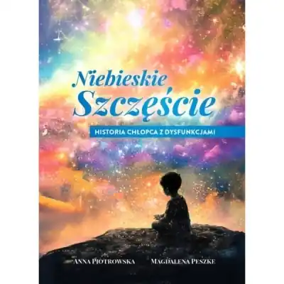Kup teraz Niebieskie szczęście Historia chłopca z dysfunkcjami