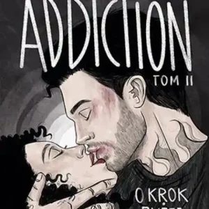 Addiction.                                                O krok bliżej światła. Tom 2 Hit cenowy