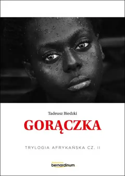 Tylko do końca tygodnia Gorączka. Trylogia Afrykańska część 2