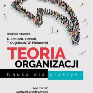 Teoria organizacji                                                Nauka dla praktyki Wyjątkowa oferta
