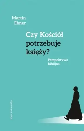 Czy Kościół potrzebuje księży? - Martin Ebner Hit sprzedaży