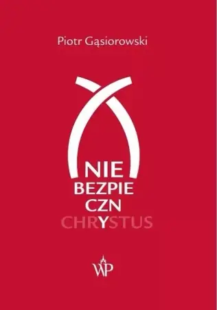 (Nie)bezpieczny Chrystus - Piotr Gąsiorowski Najlepsza cena