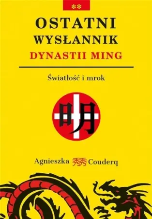 Ograniczona ilość Ostatni wysłannik dynastii Ming. Światłość i mrok - Agnieszka Couderq