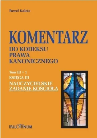 Komentarz do Kodeksu Prawa Kanonicznego T.3.1 - Paweł Kaleta Szybka dostawa