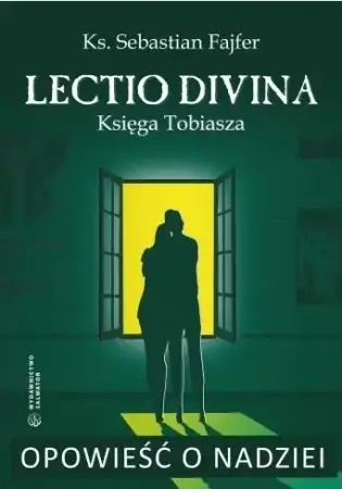 Opowieść o nadziei. Lectio divina. Księga Tobiasza - ks. Sebastian Fajfer Popularny