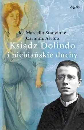 Ksiądz Dolindo i niebiańskie duchy wyd. 2023 - Marcello Stanzione Bestseller