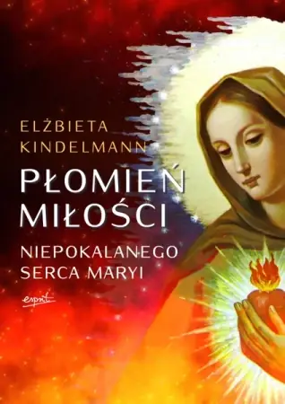 Wybór klientów Płomień Miłości Niepokalanego Serca Maryi wyd. 2023 - Elżbieta Kindelmann