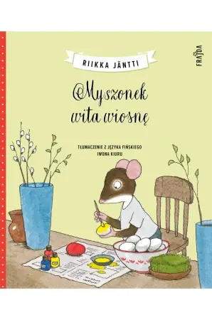 Myszonek wita wiosnę - Riikka Jantti Ograniczona ilość