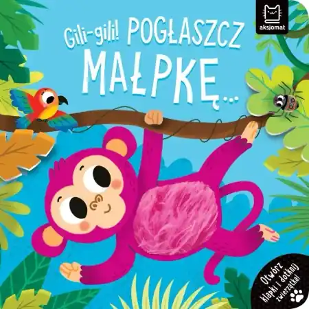 Szybka wysyłka Gili-gili! Pogłaszcz małpkę... - Agnieszka Bator