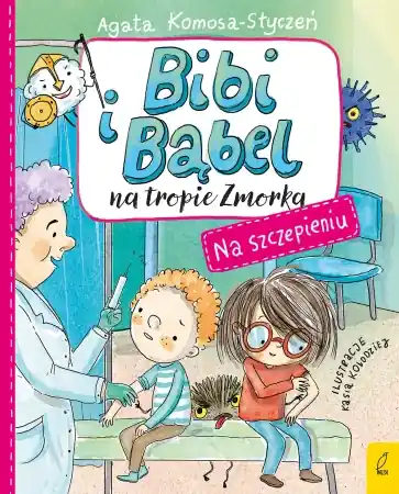 Na szczepieniu. Bibi i Bąbel na tropie Zmorka - Agata Komosa-Styczeń Tylko do końca tygodnia