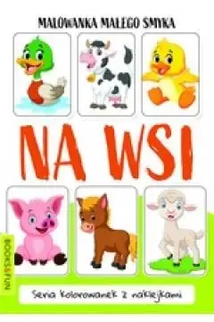 Malowanka małego smyka. Na Wsi - praca zbiorowa Wyjątkowa oferta