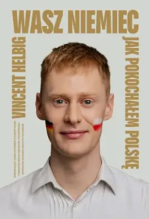 Ekspresowa dostawa Wasz Niemiec. Jak pokochałem Polskę - Vincent Helbig