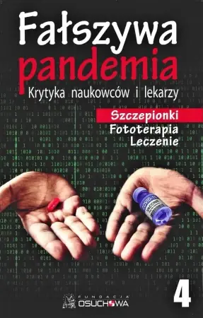 Fałszywa pandemia. Krytyka naukowców i lekarzy. Szczepionki. Fototerapia. Leczenie. Tom 4 Szybka wysyłka