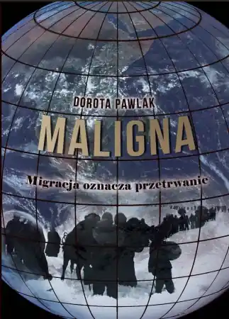 Łatwy zwrot Maligna. Migracja oznacza przetrwanie - Dorota Pawlak