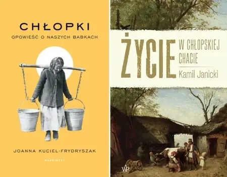 Życie w chłopskiej chacie + Chłopki Opowieść o naszych babkach - Joanna Kuciel-Frydryszak Sprawdź teraz
