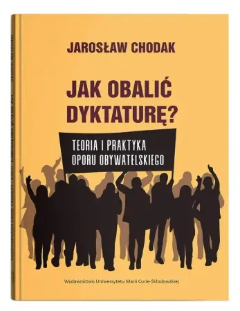 Jak obalić dyktaturę? Teoria i praktyka oporu... - Jarosław Chodak Super okazja