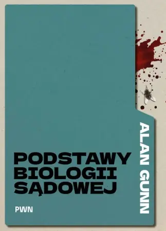 Dostępne od ręki Podstawy biologii sądowej - Alan Gunn