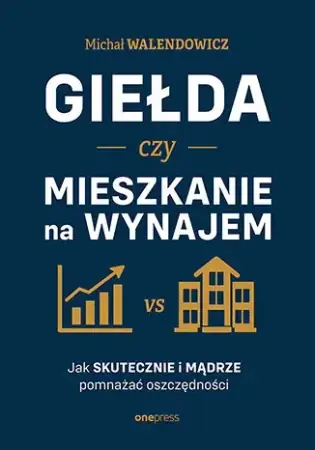 Wybór klientów Giełda czy mieszkanie na wynajem - Michał Walendowicz
