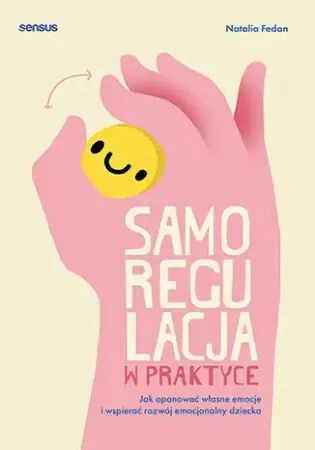 Oferta Samoregulacja w praktyce. Jak opanować własne... - Natalia Fedan