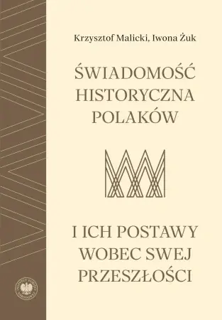 Świadomość historyczna Polaków i ich postawy... - Krzysztof Malicki, Iwona Żuk Okazja