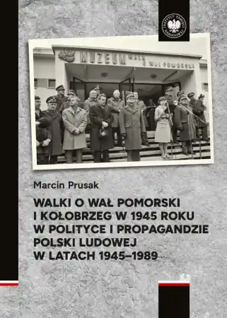 Walki o Wał Pomorski i Kołobrzeg w 1945 roku... - Marcin Prusak Rabat