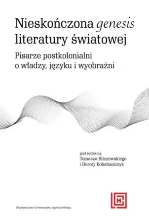 Nieskończona genesis literatury światowej - Tomasz Bilczewski, Dorota Kołodziejczyk Bezpieczna płatność