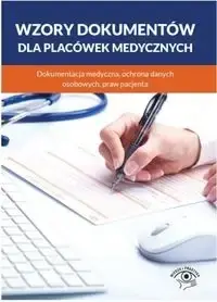 Wzory dokumentów dla placówek medycznych... - Praca zbiorowa Tylko do końca tygodnia