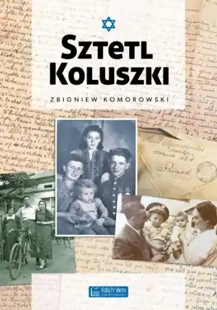 Tylko dziś Sztetl Koluszki - Zbigniew Komorowski