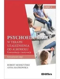 Nowy Psychoedukacja w terapii uzależnienia od alkoholu - Robert Anna Modrzyński Mańkowska