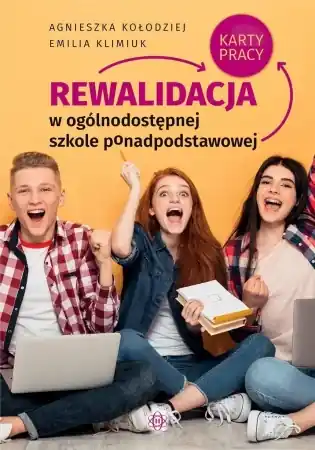 Rewalidacja w ogólnodostępnej szkole ponadpodstaw. - Agnieszka Kołodziej, Emilia Klimiuk Bestseller