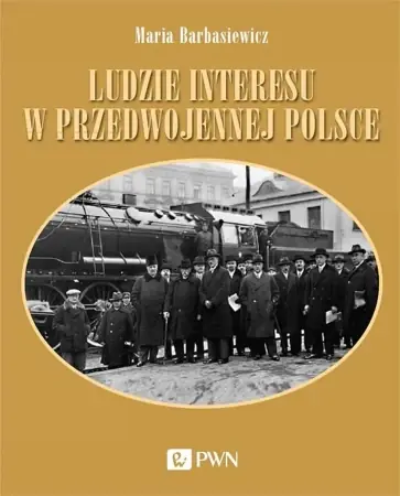 Ludzie interesu w przedwojennej Polsce - Maria Barbasiewicz Ostatnie sztuki